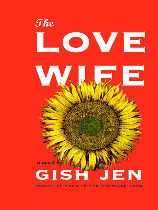 Title details for The Love Wife by Gish Jen - Available